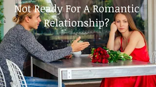 About "Not Looking For A Romantic Relationship"
