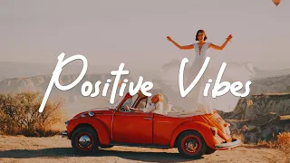 Positive Vibes ✨ Songs to cheer you up | Chill & Calm Indie/Pop/Folk Playlist to heal yourself