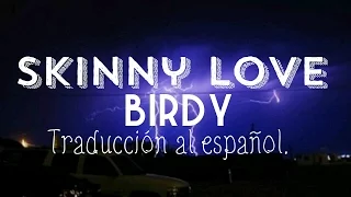 Skinny love || Birdy || TRADUCIDA/SUBTITULADA AL ESPAÑOL