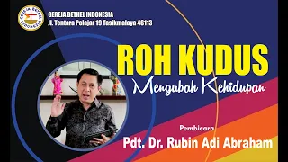 Pdt Dr Rubin Adi Abraham - ROH KUDUS MENGUBAH KEHIDUPAN