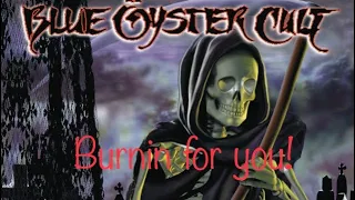 Burnin for You! Blue Oyster Cult!