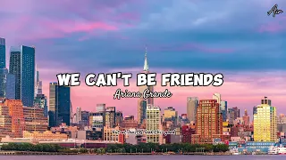 "We can't be friends" by Ariana Grande (lyrics)
