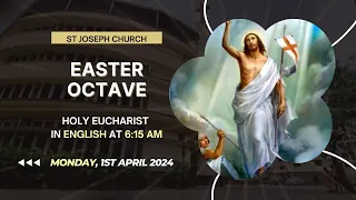 Daily Holy Eucharist | Daily Holy Mass, @ 6:15 am Easter Monday 1st April 2024 | St. Joseph Church