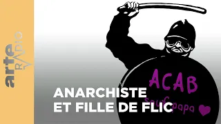 Anarchiste et fille de flic - ARTE Radio Podcasts