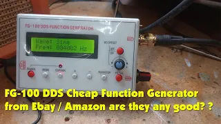 FG-100 DDS Cheap Function Generator from Ebay / Amazon are they any good? ?