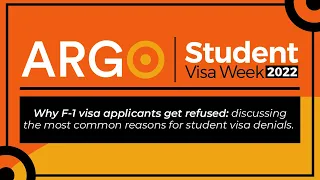 Most common reasons for F-1 visa refusals | Argo Student Visa Week 2022