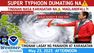 SUPER TYPHOON DUMATING NA: NASA KARAGATAN⚠️MAGLANDFALL?⚠️ WEATHER UPDATE TODAY MAY 23, 2023p.m