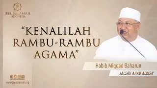 KENALILAH RAMBU-RAMBU AGAMA - Al Habib Miqdad Baharun