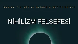 Hiçliğin Felsefesi Nihilizm | FELSEFE