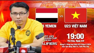 🔴Sát Giờ, HLV Tan Cheng Hoe Bình Luận Siêu Hay U23 Việt Nam vs U23 Yemen VL U23 Châu Á