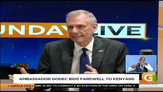 SUNDAY LIVE | Looking back at Amb. Godec's tenure as he leaves Kenya