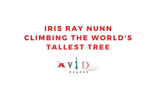 Iris Ray Nunn - Climbing the World's Tallest Tree