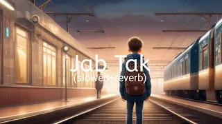 Jab Tak||Lofi(slowed+reverb)||#viral#Armaan Malik#heart touching#love song#lofi song#2024