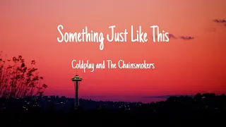 The Chainsmokers & Coldplay - Something Just Like This (Lyrics) Sound of Hearts