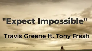 "Expect Impossible" feat. Tony Fresh (Lyrics)