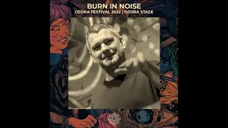 Burn In Noise -  O. Z. O. R. A. Festival [2022]