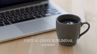 Virtual Coffee Subliminal