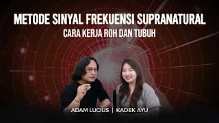 METODE SINYAL FREKUENSI SUPRANATURAL, CARA KERJA ROH DAN TUBUH!