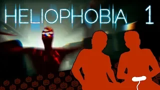 Heliophobia - PART 1 - RUN FROM THE SCARY THING - Let's Game It Out