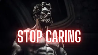 JUST DONT CARE AND LET GO (a Stoic Lesson)