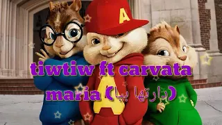 TiiwTiiw ft Carvata - Maria  (دارتها بيا ) chipmunks songs