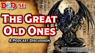 The Great Old Ones | Lore of D&D | The Dungeoncast Ep.64