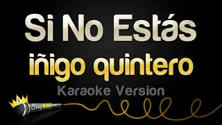 iñigo quintero - Si No Estás (Karaoke Version)