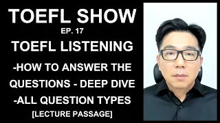 TOEFL SHOW - EP. 17 - TOEFL LISTENING - HOW TO ANSWER THE QUESTIONS DEEP DIVE - [LECTURE]
