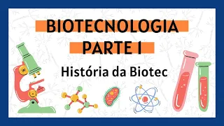 História da Biotecnologia e Suas Aplicações