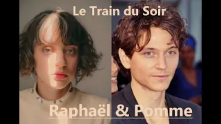 Pomme & Raphaël  "Le Train du Soir"