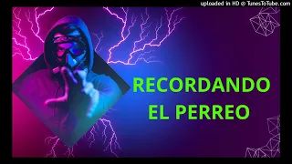 RECORDANDO EL PERREO-  DJ CREAM DJ DYNAMITE  DJ KLASSIC DJ RAFY MERCENARIO