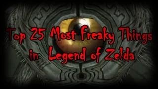 Top 25 Most Freaky Things in Legend of Zelda Part 1 (25-11) (collab with Speedyman153)