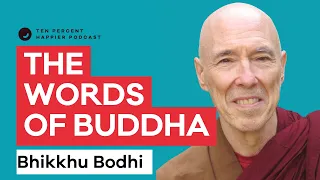 The Words of the Buddha | Buddhist Monk Bhikkhu Bodhi | Dan Harris and Ten Percent Happier Podcast