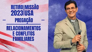 RETIRO MISSÃO USA 2023 | RELACIONAMENTOS E CONFLITOS FAMILIARES | @PadreManzottiOficial