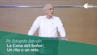 La Cena del Señor: Un rito o un reto | Ps. Eduardo Saladín