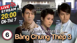 [LIVE] Bằng Chứng Thép phần III tập 6 | Lê Diệu Tường, Trương Khả Di, Từ Tử San | TVB 2011