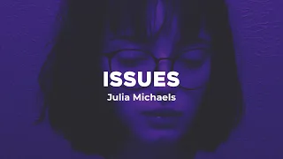 issues - julia michaels (slowed) lyrics