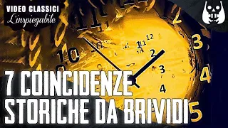 7 INCREDIBILI COINCIDENZE STORICHE che TI FARANNO VENIRE i BRIVIDI -  L'Inspiegabile 💀video classici