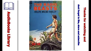 The Radio Beasts (Part 6) - Ralph Milne Farley