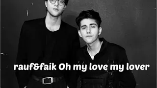 rauf&faik Oh my love my lover