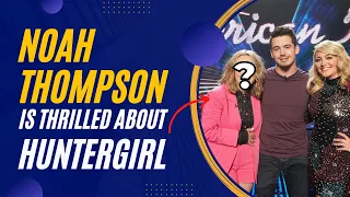 Noah Thompson of American Idol is overjoyed about his IG news with HunterGirl