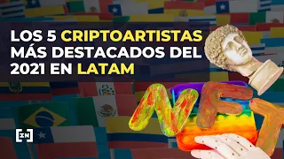 🏆Los 5 criptoartistas latinoamericanos más destacados del 2021