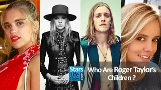 Who Are The Children Of Roger Taylor, Queen Drummer ? [3 Daughters And 2 Sons]