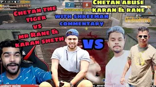 Chetan abuse karan and Rane || Chetan vs karan & Rane || tdm 1v2 || with shreeman legend commentary