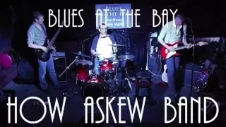 How Askew Band: Ain't No Love,  Blues At The Bay