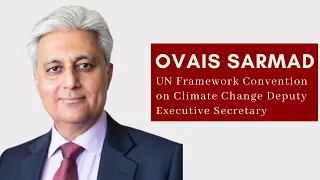 Ovais Sarmad - Deputy Executive Secretary UNFCC