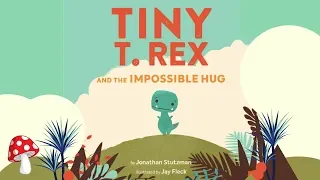 🦖Tiny T Rex  and The Impossible Hug (Read Aloud books for children) |  Dinosaur  Stutzman Miss Jill