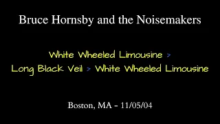 Bruce Hornsby - 11/5/04 - Boston, MA - White Wheeled Limousine - See description for 2004 downloads