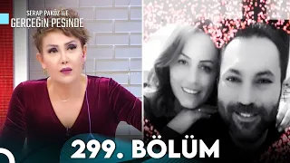 Gerçeğin Peşinde 299. Bölüm