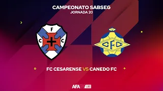 FC CESARENSE vs CANEDO FC - JORNADA 20 - Com o Patrocínio Oficial da Seaside